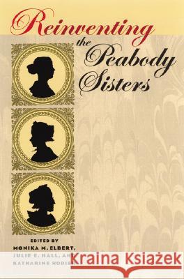 Reinventing the Peabody Sisters Monika M. Elbert Julie E. Hall Katharine Rodier 9781587295041 University of Iowa Press - książka