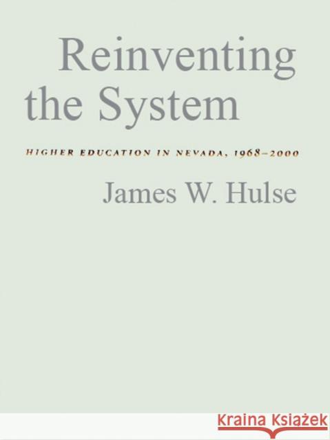 Reinventing the System: Higher Education in Nevada, 1968-2000 Hulse, James W. 9780874175004 University of Nevada Press - książka