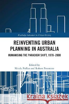 Reinventing Urban Planning in Australia: Humanising the Paradigm Shift, 1970–2000  9781032952871 Taylor & Francis Ltd - książka