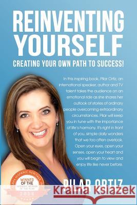 Reinventing Yourself: Creating Your Own Path for Success! Pilar Ortiz 9781500959739 Createspace - książka