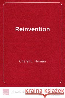 Reinvention: The Promise and Challenge of Transforming a Community College System Cheryl L. Hyman Davis Jenkins 9781682531938 Harvard Education PR - książka