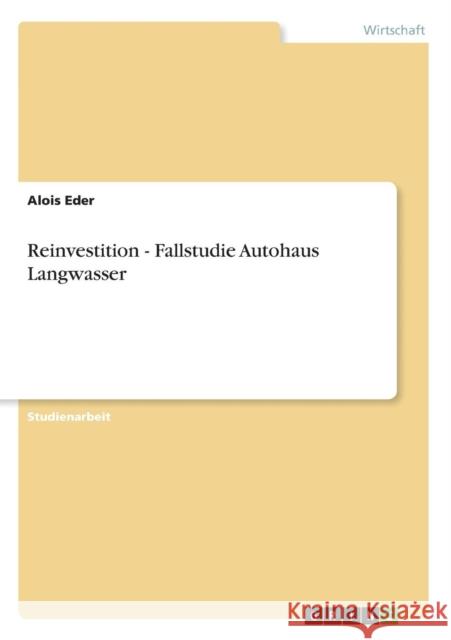 Reinvestition - Fallstudie Autohaus Langwasser Alois Eder 9783656562214 Grin Verlag - książka