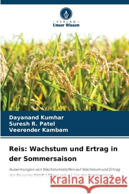 Reis: Wachstum und Ertrag in der Sommersaison Kumhar, Dayanand, R. Patel, Suresh, Kambam, Veerender 9786209289576 Verlag Unser Wissen - książka