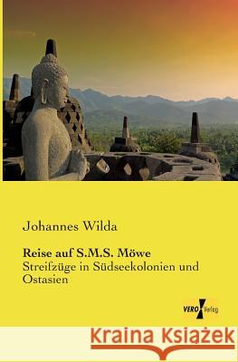 Reise auf S.M.S. Möwe: Streifzüge in Südseekolonien und Ostasien Wilda, Johannes 9783957385574 Vero Verlag - książka