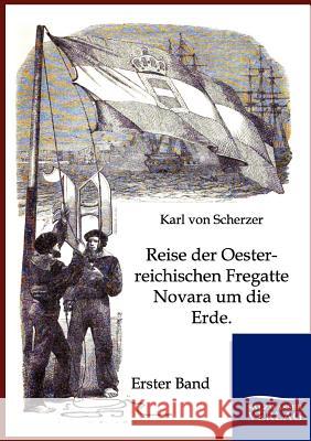 Reise der Oesterreichischen Fregatte Novara um die Erde Karl Von Scherzer 9783864446245 Salzwasser-Verlag Gmbh - książka