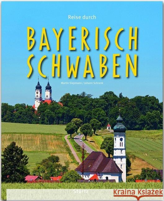 Reise durch Bayerisch-Schwaben Siepmann, Martin; Schrenk, Johann 9783800343126 Stürtz - książka