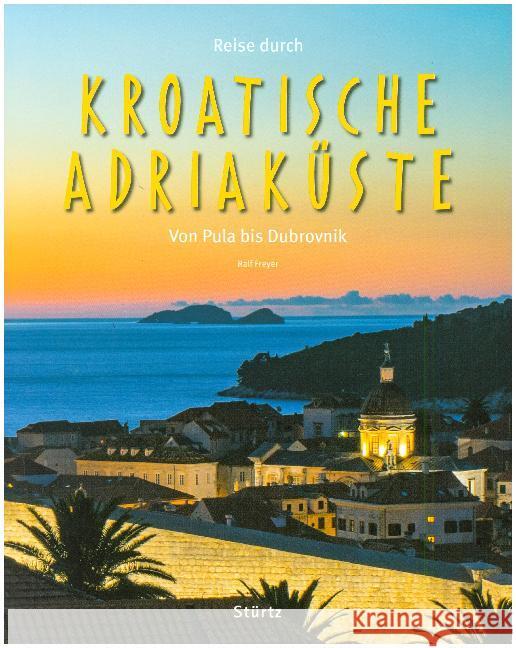 Reise durch die KROATISCHE ADRIAKÜSTE - Von Pula bis Dubrovnik : Ein Bildband  9783800342631 Stürtz - książka