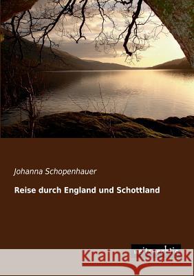 Reise Durch England Und Schottland Johanna Schopenhauer 9783956560118 Weitsuechtig - książka