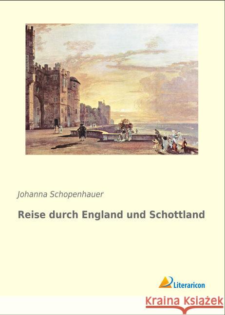 Reise durch England und Schottland Schopenhauer, Johanna 9783956978142 Literaricon - książka