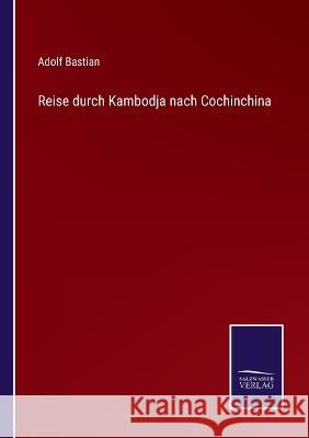 Reise durch Kambodja nach Cochinchina Adolf Bastian 9783375051884 Salzwasser-Verlag - książka