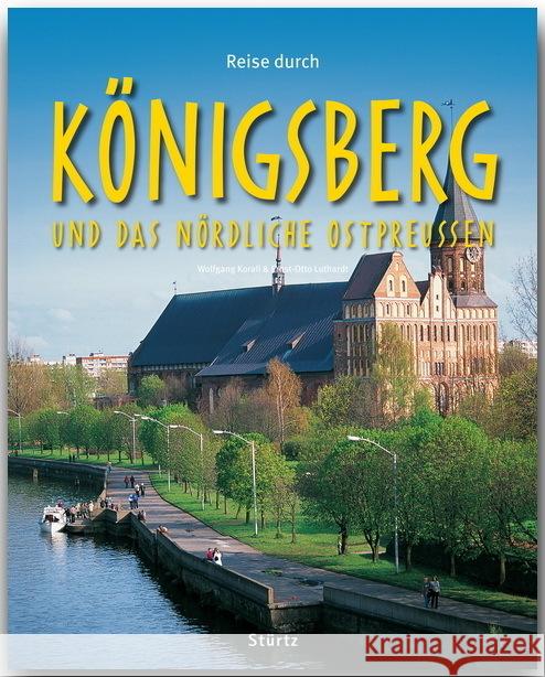 Reise durch Königsberg und das nördliche Ostpreussen Korall, Wolfgang; Luthardt, Ernst-Otto 9783800341221 Stürtz - książka