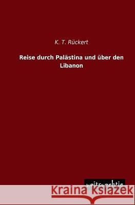 Reise Durch Palastina Und Uber Den Libanon K. T. Ruckert 9783956560583 Weitsuechtig - książka