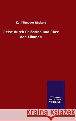 Reise durch Palästina und über den Libanon Karl Theodor Ruckert 9783846083925 Salzwasser-Verlag Gmbh - książka