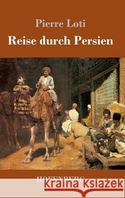 Reise durch Persien Pierre Loti   9783743719194 Hofenberg - książka