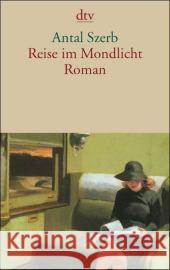 Reise im Mondlicht : Roman. Nachw. v. Peter Esterhazy Szerb, Antal Viragh, Christina  9783423136204 DTV - książka