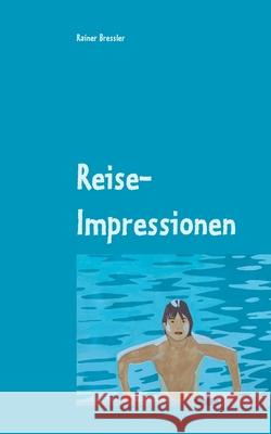 Reise-Impressionen: Erzählungen Rainer Bressler 9783751983310 Books on Demand - książka