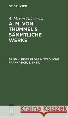 Reise in Das Mittägliche Frankreich, 3. Theil August Moritz Thümmel 9783111042275 De Gruyter - książka