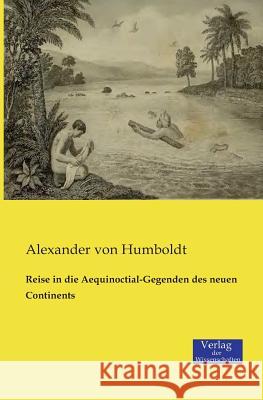 Reise in die Aequinoctial-Gegenden des neuen Continents Alexander Von Humboldt 9783957000248 Vero Verlag - książka