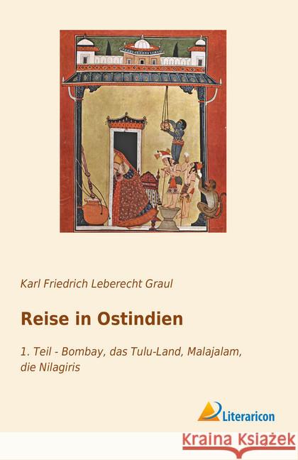 Reise in Ostindien : 1. Teil - Bombay, das Tulu-Land, Malajalam, die Nilagiris Graul, Karl Friedrich Leberecht 9783959137744 Literaricon - książka