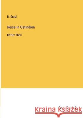 Reise in Ostindien: Dritter Theil R Graul   9783382010423 Anatiposi Verlag - książka