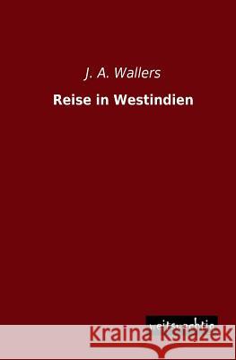 Reise in Westindien J. a. Wallers 9783956560897 Weitsuechtig - książka