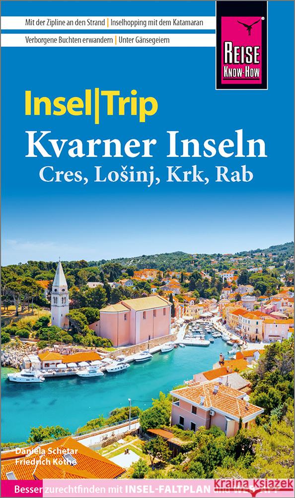 Reise Know-How InselTrip Kvarner Inseln (Cres, Losinj, Krk, Rab) Köthe, Friedrich, Schetar, Daniela 9783831737994 Reise Know-How Verlag Peter Rump - książka