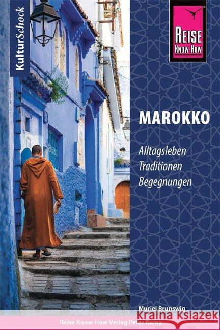 Reise Know-How KulturSchock Marokko : Alltagsleben, Traditionen, Begegnungen Brunswig, Muriel 9783831733392 Reise Know-How Verlag Peter Rump - książka
