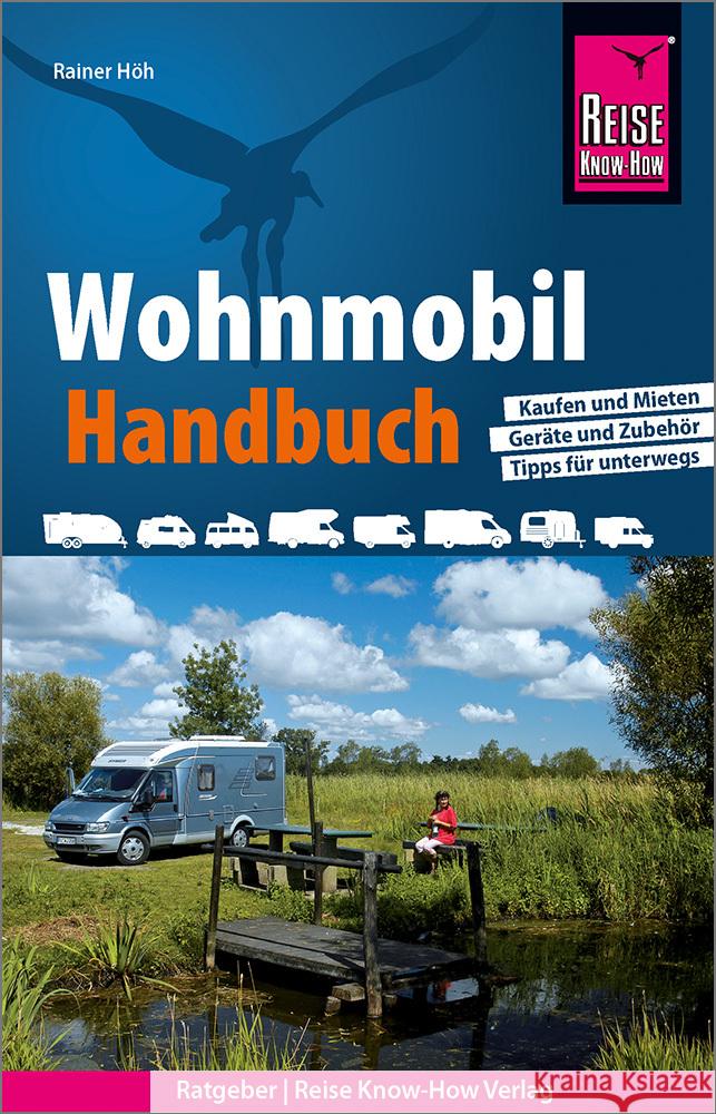 Reise Know-How Wohnmobil-Handbuch : Anschaffung, Ausstattung, Technik, Reisevorbereitung, Tipps für unterwegs Höh, Rainer 9783831734429 Reise Know-How Verlag Peter Rump - książka