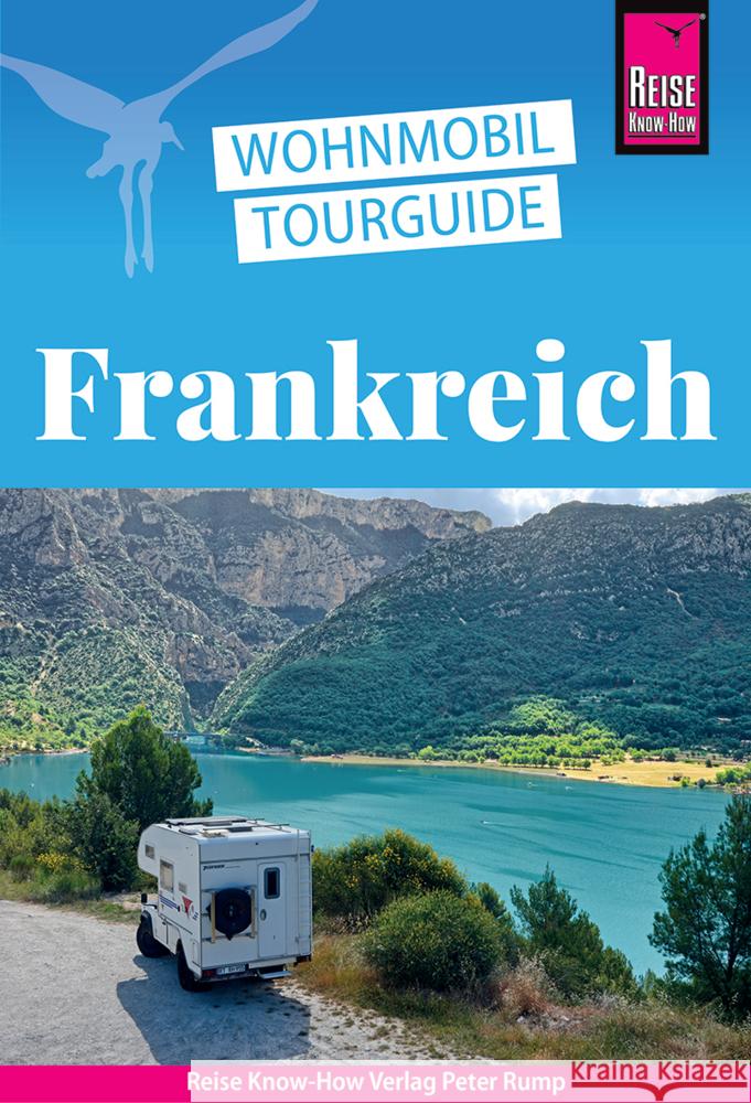 Reise Know-How Wohnmobil-Tourguide Frankreich Gölz, Gaby, Höh, Rainer, Höh, Stefan 9783831739745 Reise Know-How Verlag Peter Rump - książka