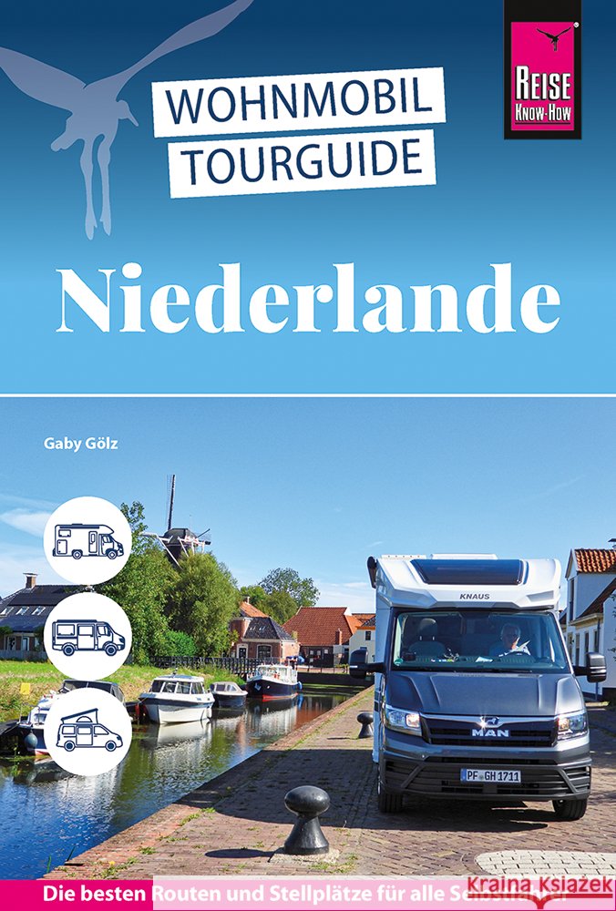 Reise Know-How Wohnmobil-Tourguide Niederlande Gölz, Gaby 9783831781751 Reise Know-How Verlag Peter Rump - książka