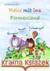 Reise mit ins Formenland : Mein 1. Malbuch mit Formen Westenberger-Fandrich, Yvonne 9783844299137 epubli