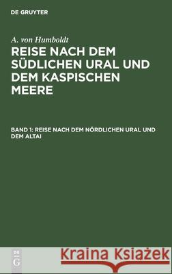 Reise nach dem nördlichen Ural und dem Altai A Von Humboldt, G Ehrenberg, G Rose, No Contributor 9783112411216 De Gruyter - książka
