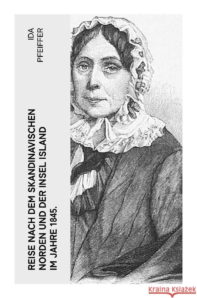 Reise nach dem skandinavischen Norden und der Insel Island im Jahre 1845. Pfeiffer, Ida 9788027364435 e-artnow - książka