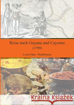 Reise Nach Guyana Und Cayenne Prudhomme, Louis-Marc 9783845713151 UNIKUM - książka