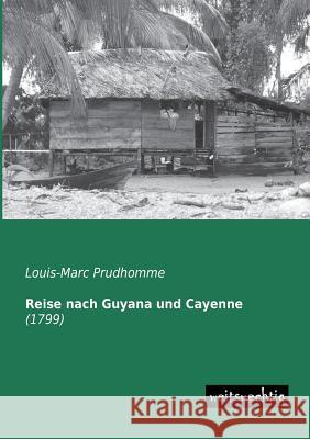 Reise Nach Guyana Und Cayenne Louis-Marc Prudhomme 9783943850888 Weitsuechtig - książka