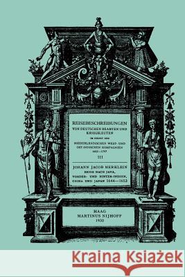 Reise Nach Java, Vorder- Und Hinter-Indien, China Und Japan, 1644-1653 Johann Jacob Merklein 9789401186247 Springer - książka