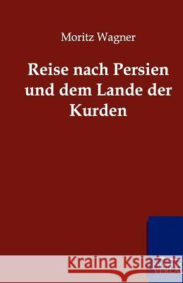 Reise nach Persien und dem Lande der Kurden Wagner, Moritz 9783864443497 Salzwasser-Verlag - książka