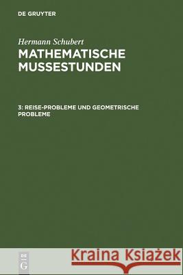 Reise-Probleme und geometrische Probleme Hermann Schubert 9783111248134 De Gruyter - książka