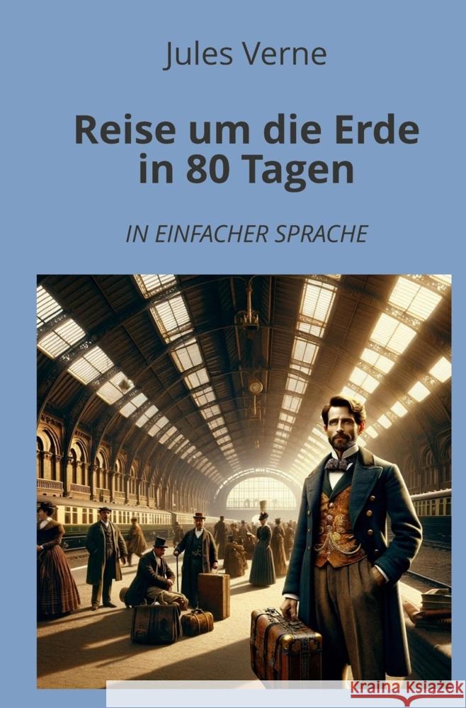 Reise um die Erde in 80 Tagen: In Einfacher Sprache Verne, Jules 9783759232342 adlima GmbH - książka