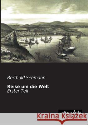 Reise Um Die Welt Berthold Seemann 9783956560767 Weitsuechtig - książka