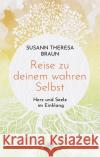 Reise zu deinem wahren Selbst Braun, Susann Theresa 9783866165298 Via Nova