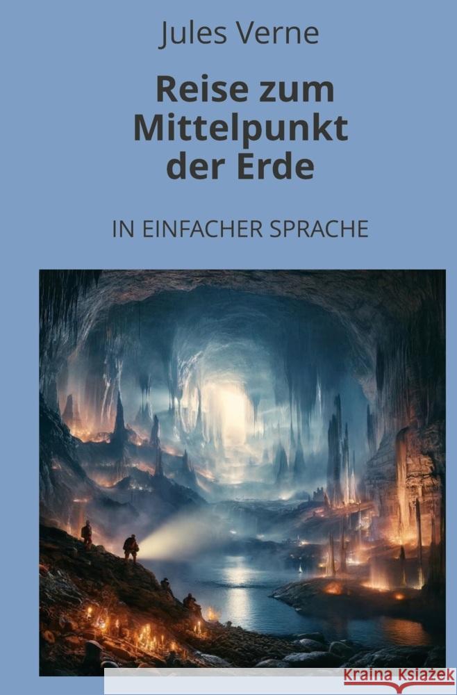 Reise zum Mittelpunkt der Erde: In Einfacher Sprache Verne, Jules 9783759232359 adlima GmbH - książka