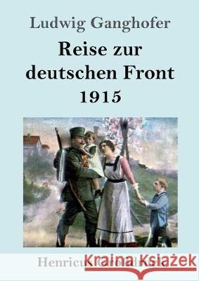 Reise zur deutschen Front 1915 (Großdruck) Ludwig Ganghofer 9783847839989 Henricus - książka