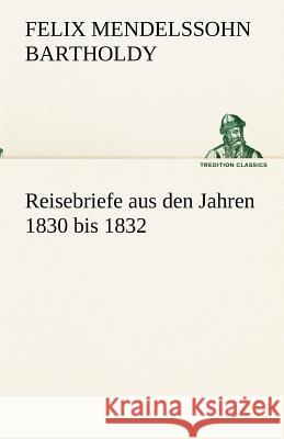 Reisebriefe Mendelssohn Bartholdy, Felix 9783842491922 Tredition - książka