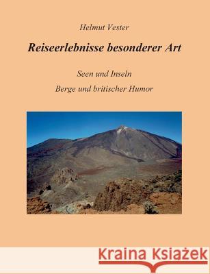 Reiseerlebnisse besonderer Art: Seen und Inseln, Berge und britischer Humor Vester, Helmut 9783746093062 Books on Demand - książka