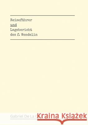 Reisef?hrer und Lagebericht des f. Wendelin Gabriel d 9789925826308 Beatpublishing - książka