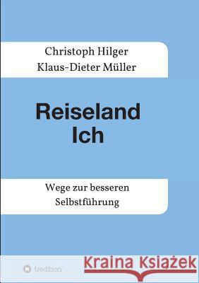 Reiseland Ich Klaus-Dieter Müller, Christoph Hilger 9783734557415 Tredition Gmbh - książka