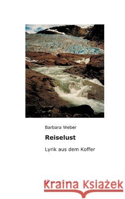 Reiselust : Lyrik aus dem Koffer Barbara Weber 9783956275760 Westfalische Reihe - książka