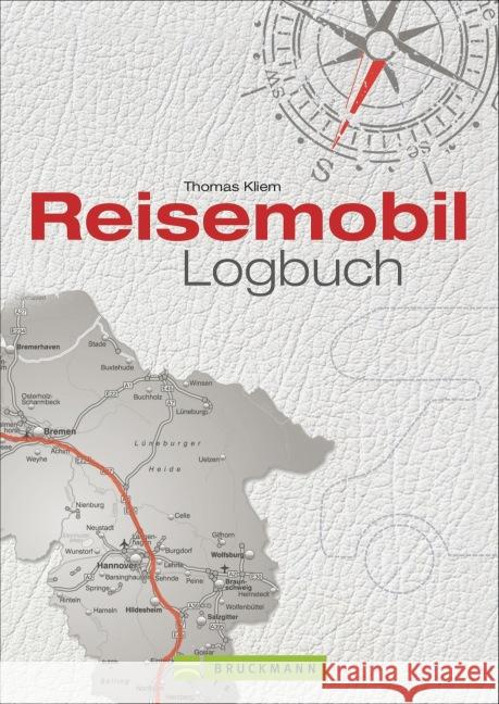 Reisemobil Logbuch : Mit Platz für eigene Eintragungen Kliem, Thomas 9783765452208 Bruckmann - książka