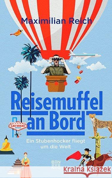 Reisemuffel an Bord : Ein Stubenhocker fliegt um die Welt Reich, Maximilian 9783710900457 Benevento - książka